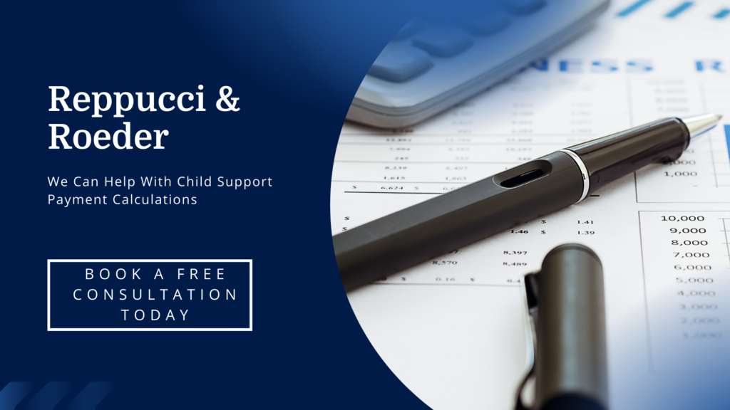 Reppucci & Roeder Can Help With Child Support Payment Calculations